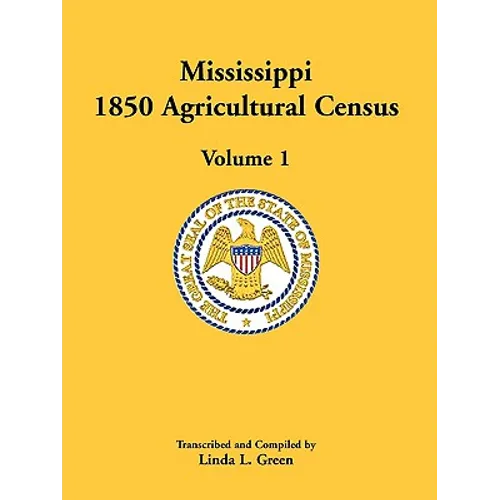 Mississippi 1850 Agricultural Census, Volume 1 - Paperback