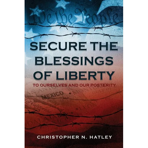 Secure the Blessings of Liberty: To Ourselves and Our Posterity - Paperback