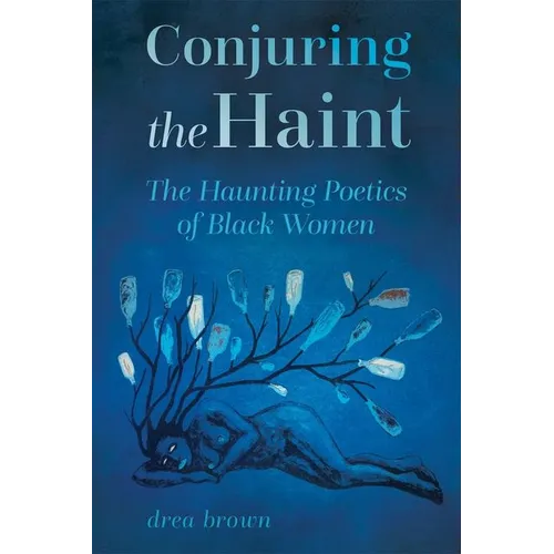 Conjuring the Haint: The Haunting Poetics of Black Women (Hardback) - Hardcover