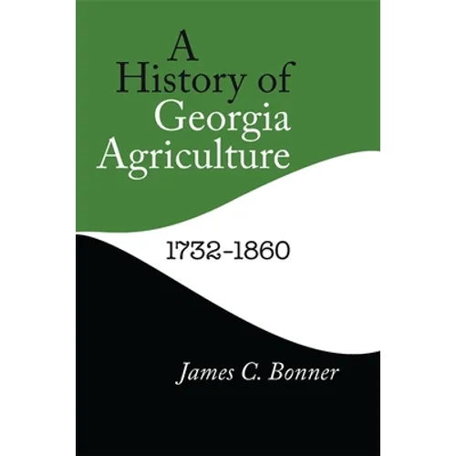 A History of Georgia Agriculture, 1732-1860 - Paperback