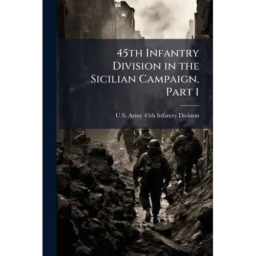 45th Infantry Division in the Sicilian Campaign, Part 1 - Paperback