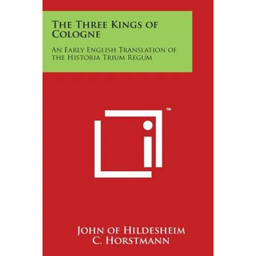 The Three Kings of Cologne: An Early English Translation of the Historia Trium Regum - Paperback