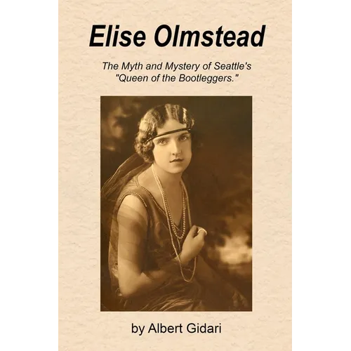 Elise Olmstead: The Myth and Mystery of Seattle's 