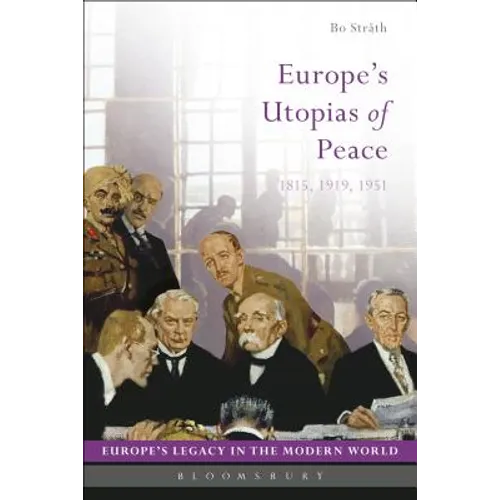 Europe's Utopias of Peace: 1815, 1919, 1951 - Paperback