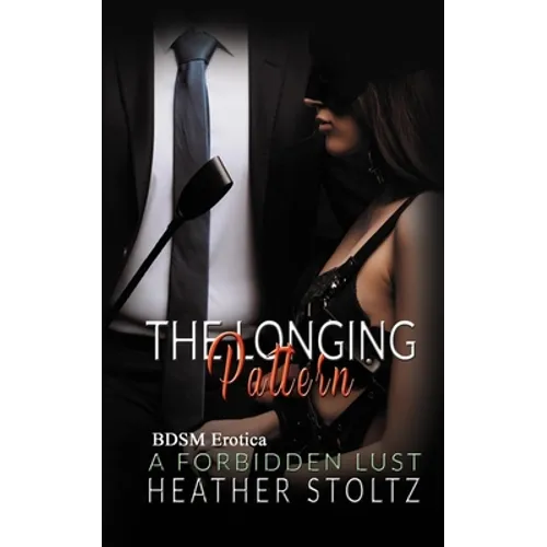 The Longing Pattern: A Forbidden Lust - Paperback