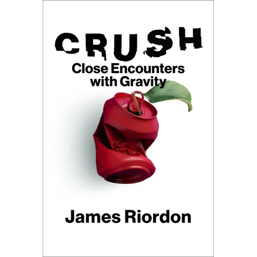 Crush: Close Encounters with Gravity - Hardcover