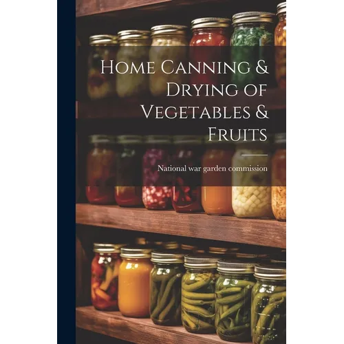 Home Canning & Drying of Vegetables & Fruits - Paperback
