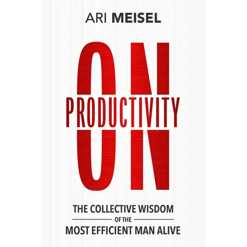 On Productivity: The Collective Wisdom of the Most Efficient Man Alive - Paperback
