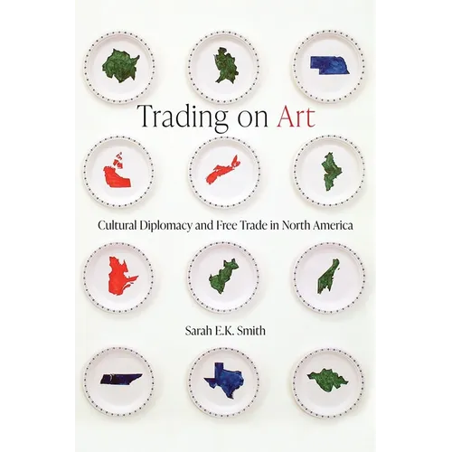 Trading on Art: Cultural Diplomacy and Free Trade in North America