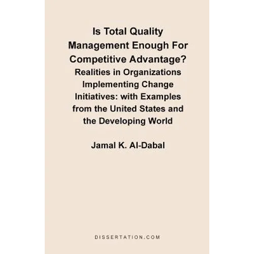 Is Total Quality Management Enough for Competitive Advantage? Realities in Organizations Implementing Change Initiatives: With Examples from the Unite - Paperback