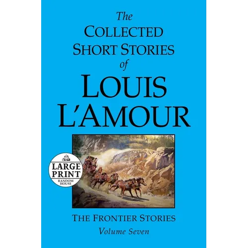The Collected Short Stories of Louis L'Amour: Volume 7: The Frontier Stories - Paperback