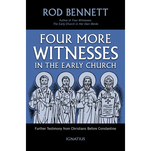 Four More Witnesses: Further Testimony from Christians Before Constantine - Paperback