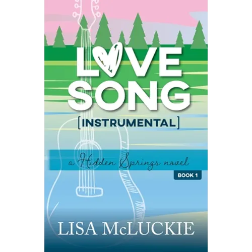Love Song (Instrumental): A Hidden Springs Novel - Paperback
