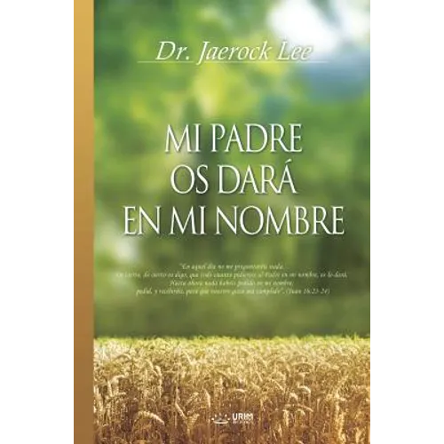 Mi Padre Os Dará En Mi Nombre: My Father Will Give to You in My Name (Spanish) - Paperback