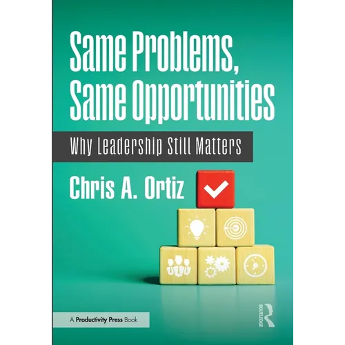 Same Problems, Same Opportunities: Why Leadership Still Matters - Paperback