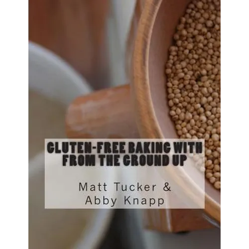 Gluten-Free Baking with From the Ground Up - Paperback