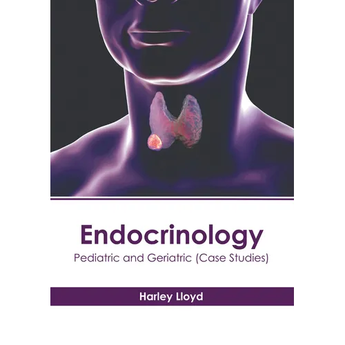 Endocrinology: Pediatric and Geriatric (Case Studies) - Hardcover