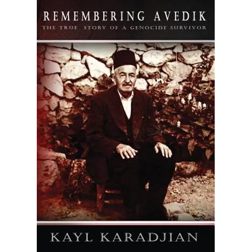 Remembering Avedik: The True Story of a Genocide Survivor - Paperback