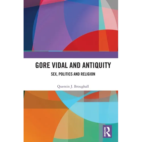 Gore Vidal and Antiquity: Sex, Politics and Religion - Paperback