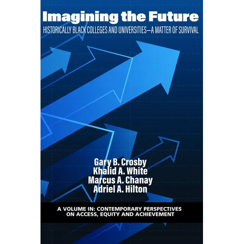 Imagining the Future: Historically Black Colleges and Universities - A Matter of Survival - Paperback