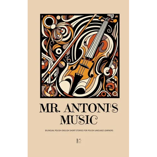 Mr. Antoni's Music: Bilingual Polish-English Short Stories for Polish Language Learners - Paperback