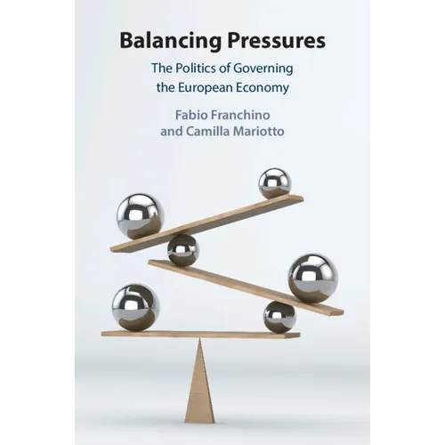 Balancing Pressures: The Politics of Governing the European Economy