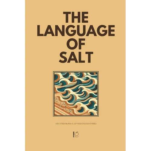 The Language of Salt And Other Bilingual Spanish-English Stories - Paperback
