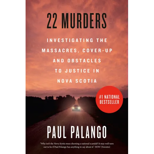 22 Murders: Investigating the Massacres, Cover-Up and Obstacles to Justice in Nova Scotia - Paperback