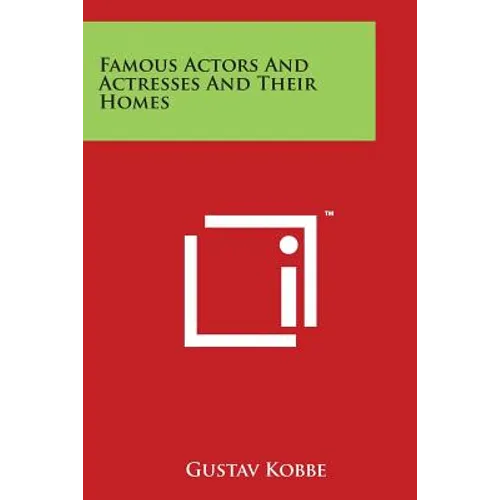 Famous Actors and Actresses and Their Homes - Paperback