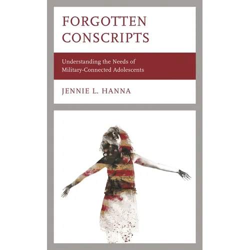 Forgotten Conscripts: Understanding the Needs of Military-Connected Adolescents - Paperback