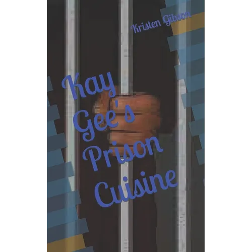 Kay Gee's Prison Cuisine - Paperback