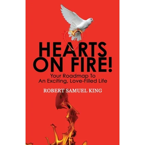 Hearts On Fire! Your Roadmap to An Exciting, Love-Filled Life - Paperback