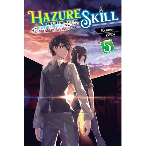 Hazure Skill: The Guild Member with a Worthless Skill Is Actually a Legendary Assassin, Vol. 5 (Light Novel): Volume 5 - Paperback