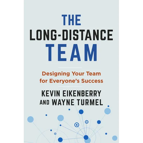 The Long-Distance Team: Designing Your Team for Everyone's Success - Paperback