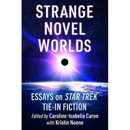 Strange Novel Worlds: Essays on Star Trek Tie-In Fiction - Paperback