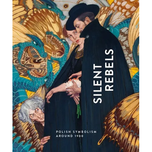 Silent Rebels: Symbolism in Poland Around 1900 - Hardcover