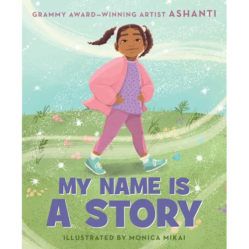 My Name Is a Story: An Empowering First Day of School Book for Kids - Hardcover