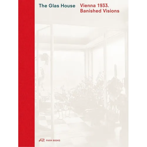The Glas House: Vienna 1933. Banished Visions - Hardcover