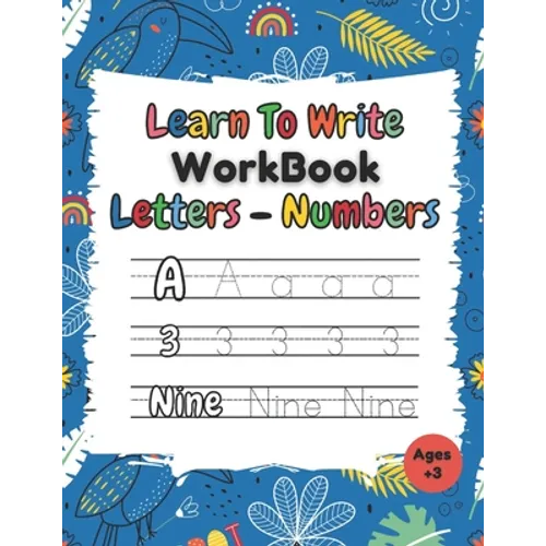 Learn To Write Workbook Letters & Numbers: Alphabet & Numbers Tracing Book With Coloring Pages For Kids ( 3 - 5 ) - Paperback