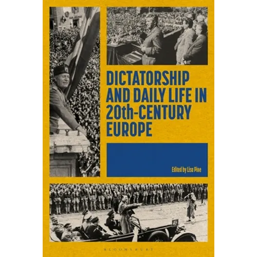 Dictatorship and Daily Life in 20th-Century Europe - Hardcover
