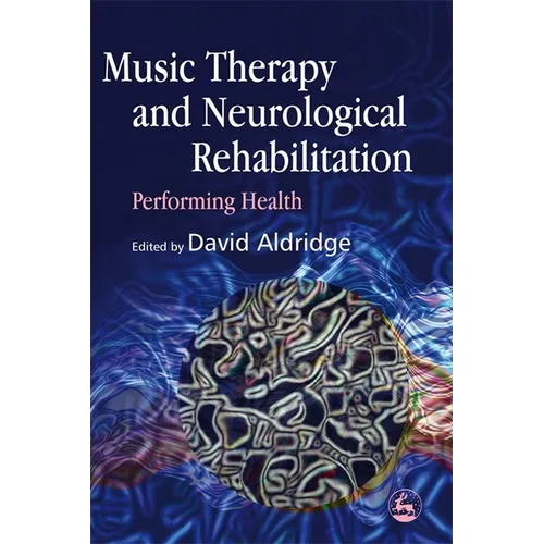 Music Therapy and Neurological Rehabilitation: Performing Health - Paperback