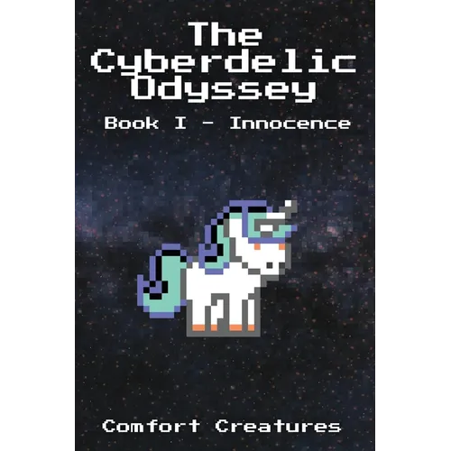 The Cyberdelic Odyssey: Book I - Innocence - Paperback