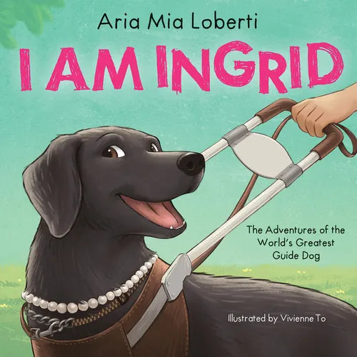 I Am Ingrid: The Adventures of the World's Greatest Guide Dog - Hardcover