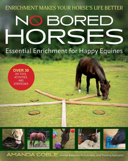 No Bored Horses: Essential Enrichment for Happy Equines - Paperback