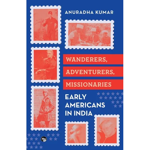 Wanderers, Adventurers, Missionaries Early Americans in India - Paperback
