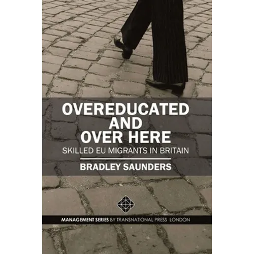 Overeducated and Over Here: Skilled EU Migrants in Britain - Paperback