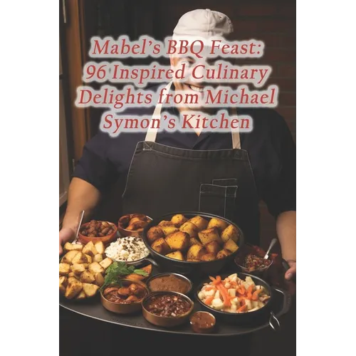 Mabel's BBQ Feast: 96 Inspired Culinary Delights from Michael Symon's Kitchen - Paperback
