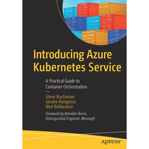 Introducing Azure Kubernetes Service: A Practical Guide to Container Orchestration - Paperback