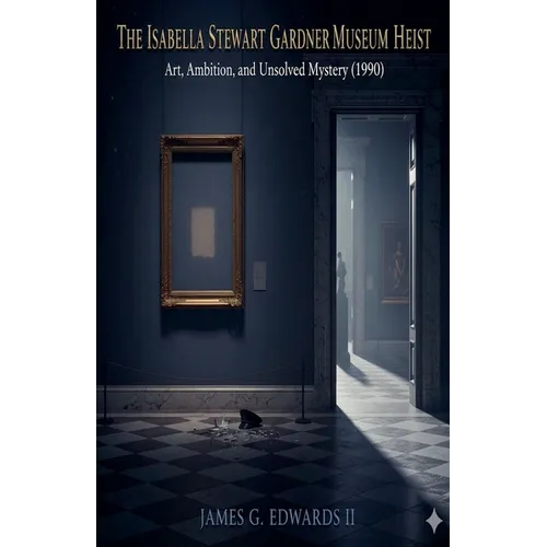 The Isabella Stewart Gardner Museum Heist: Art, Ambition, and Unsolved Mystery (1990) - Paperback
