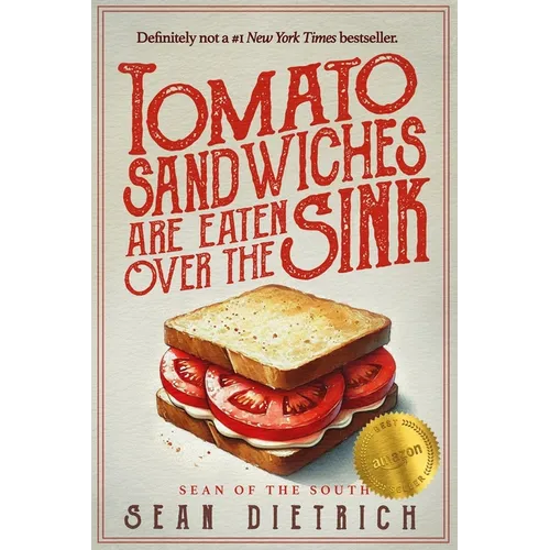 Tomato Sandwiches Are Eaten Over the Sink - Paperback